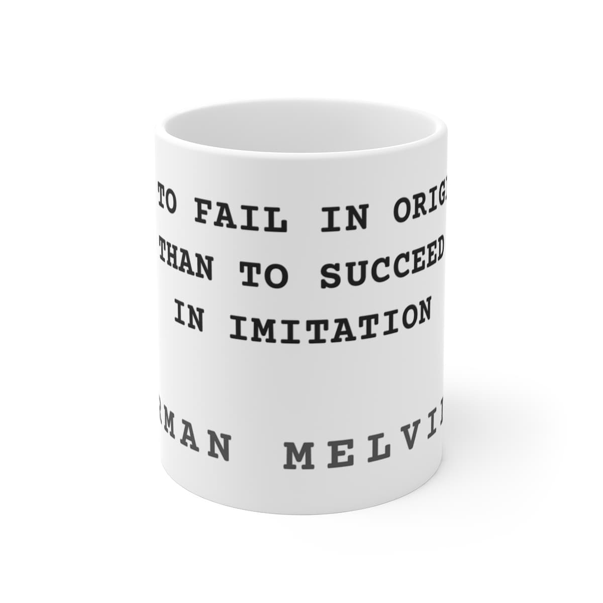 Better to fail in originality than to succeed in imitation — On a mug