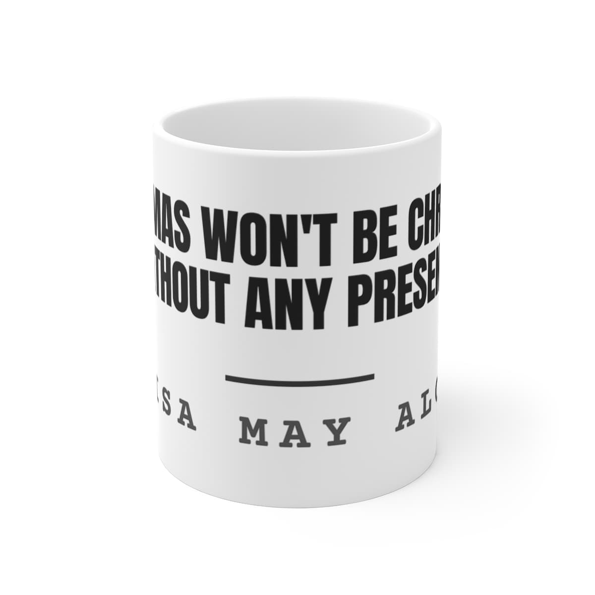 Christmas won't be Christmas without any presents — On a mug