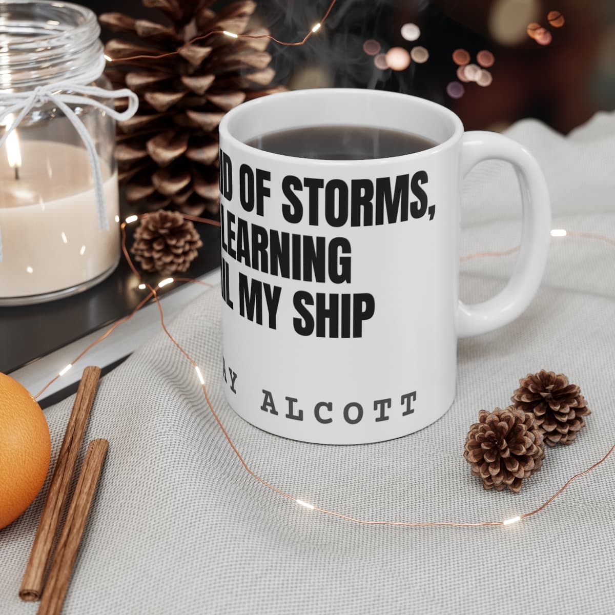 I am not afraid of storms, for I am learning how to sail my ship — On a mug