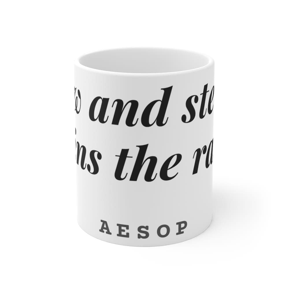 Slow and steady wins the race — On a mug