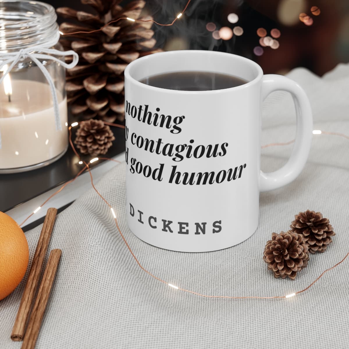 There is nothing so irresistibly contagious as laughter and good humour — On a mug