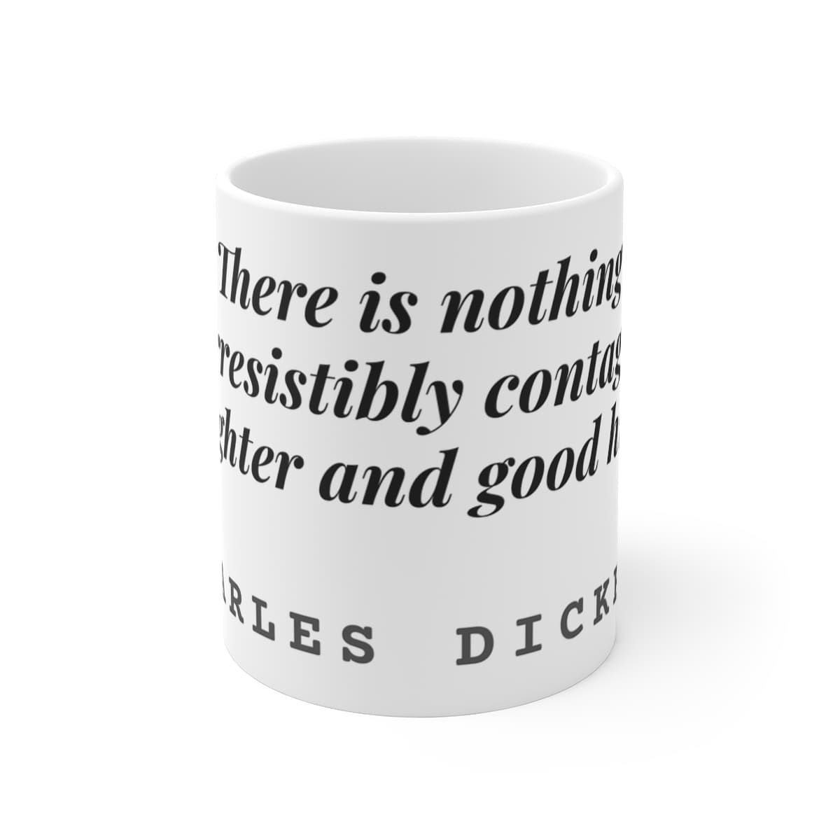 There is nothing so irresistibly contagious as laughter and good humour — On a mug