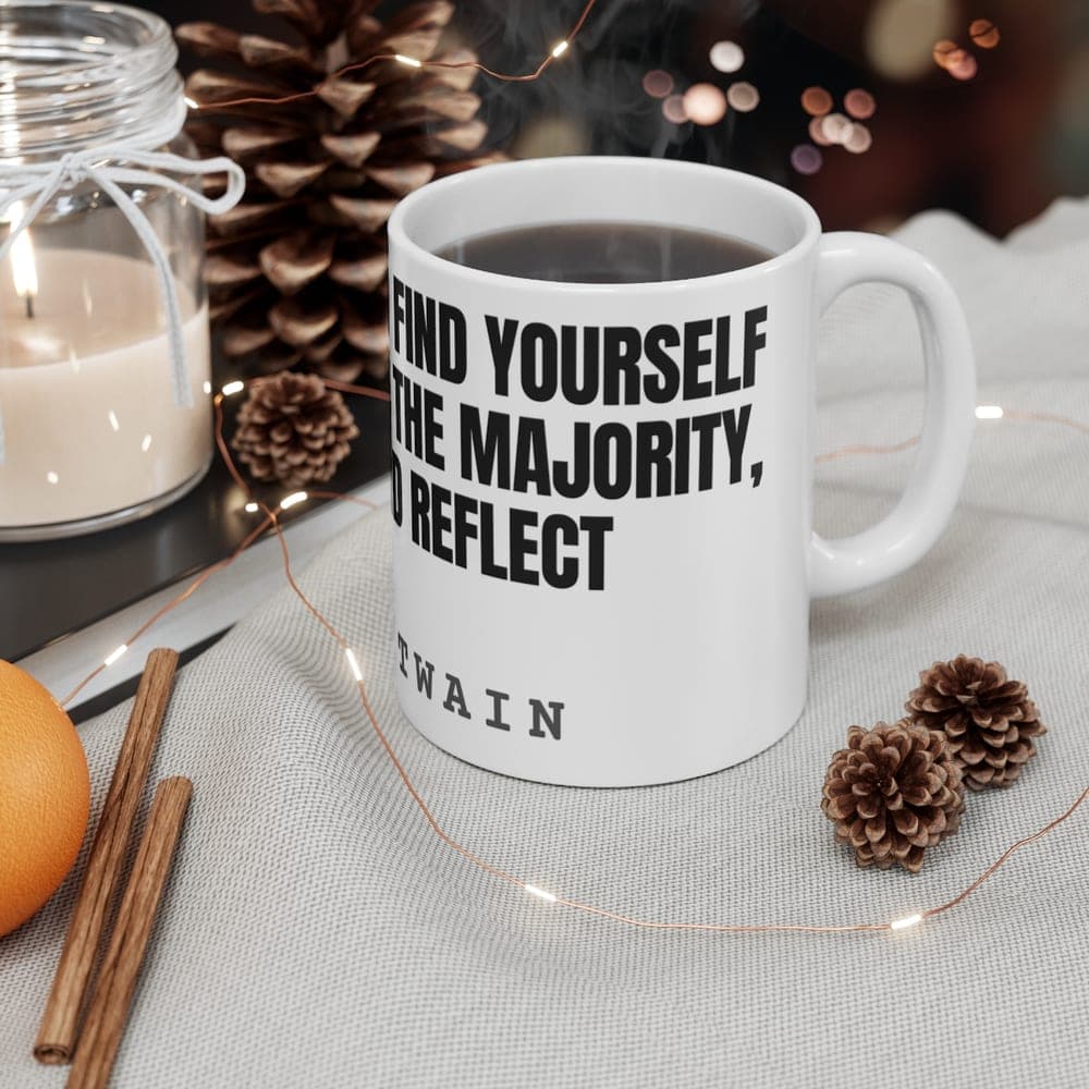 Whenever you find yourself on the side of the majority, pause and reflect — On a mug