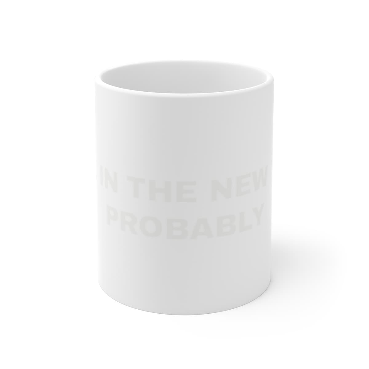Back in the new year. Probably — On a mug