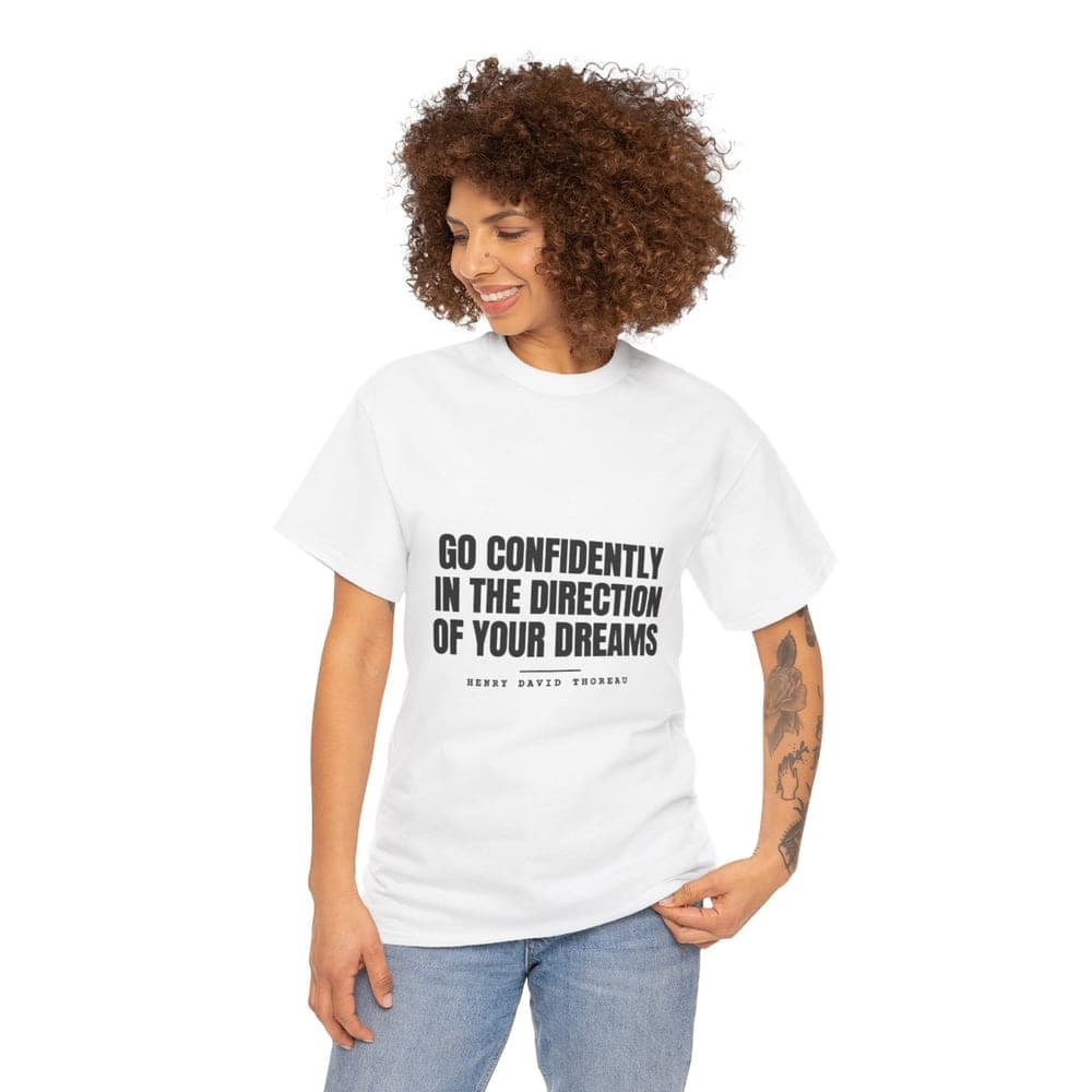 Go confidently in the direction of your dreams — On a tee