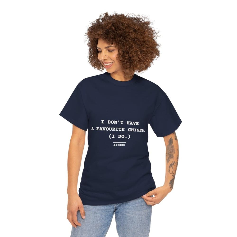 I don't have a favourite chisel. (I do.) — On a tee